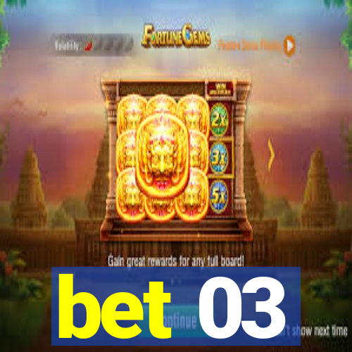 bet 03